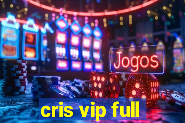 cris vip full